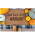 Come Back With Warrant Welcome