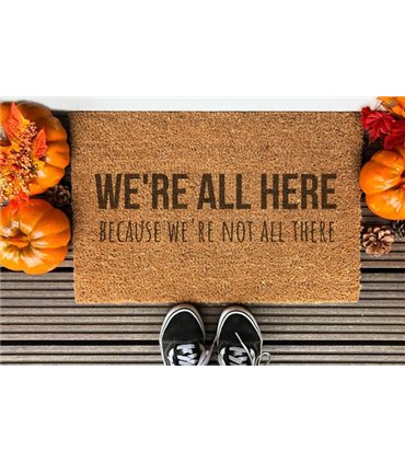 We Are All Here Because We Are Not All There